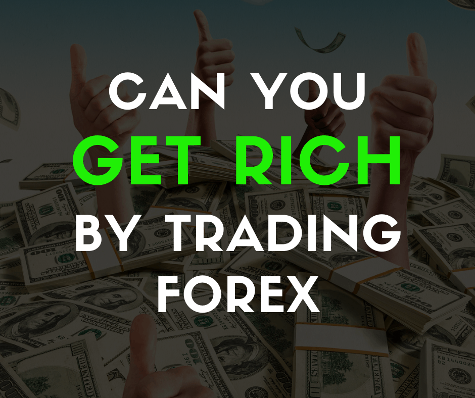 can you get rich by trading forex