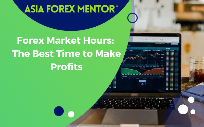 Forex Market Hours: The Best Time to Make Profits
