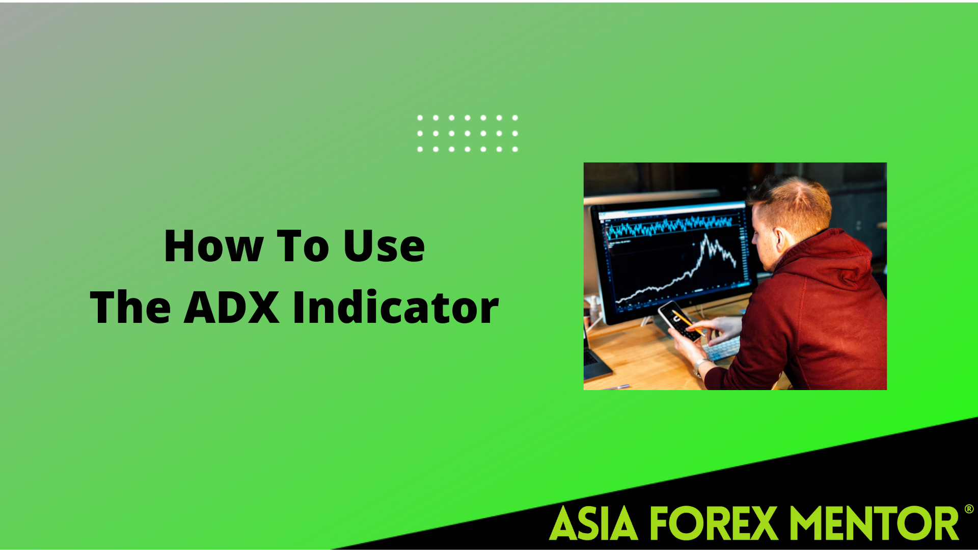 How To Use The ADX Indicator