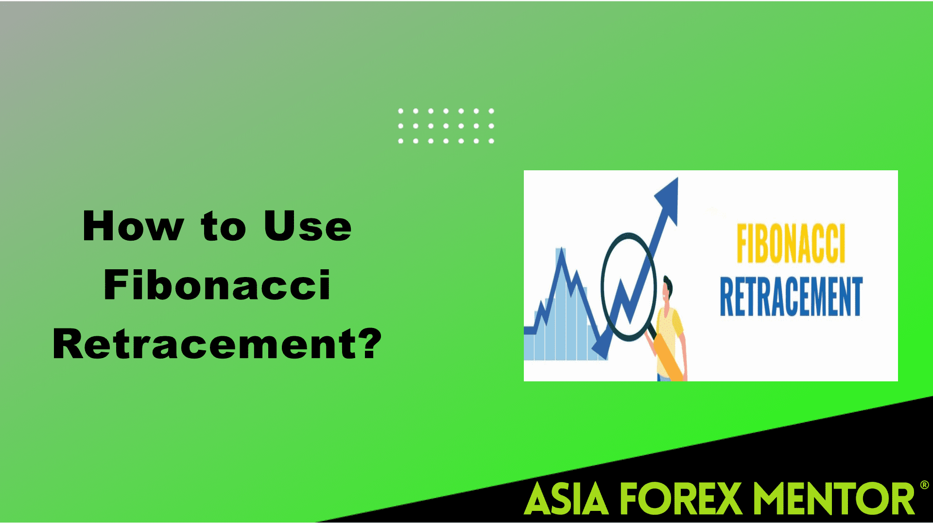 How to Use Fibonacci Retracement