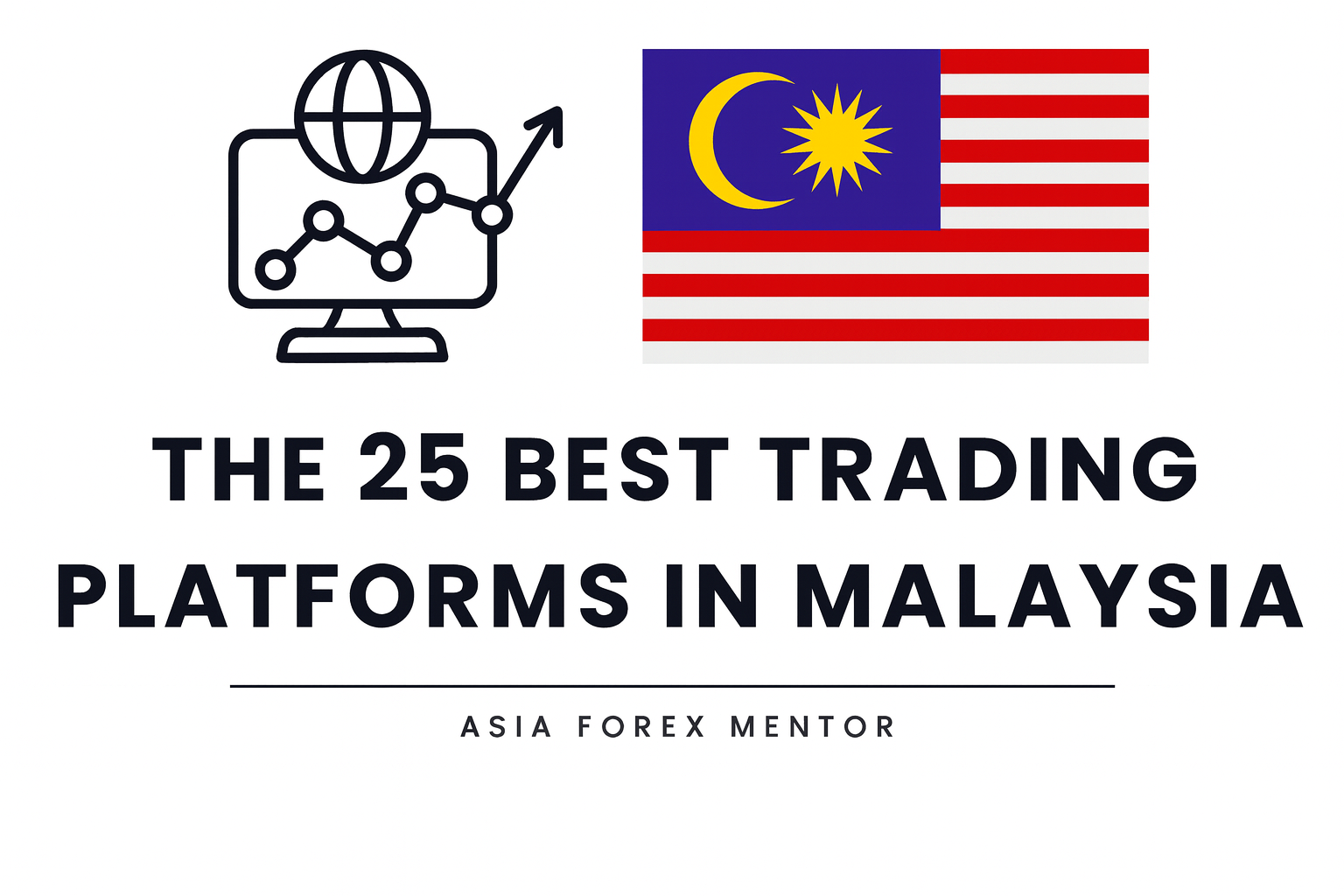The 25 Best Trading Platforms in Malaysia in 2026: Top Picks for Traders -  Learn To Trade Forex • Best Forex Trading Course • AsiaForexMentor