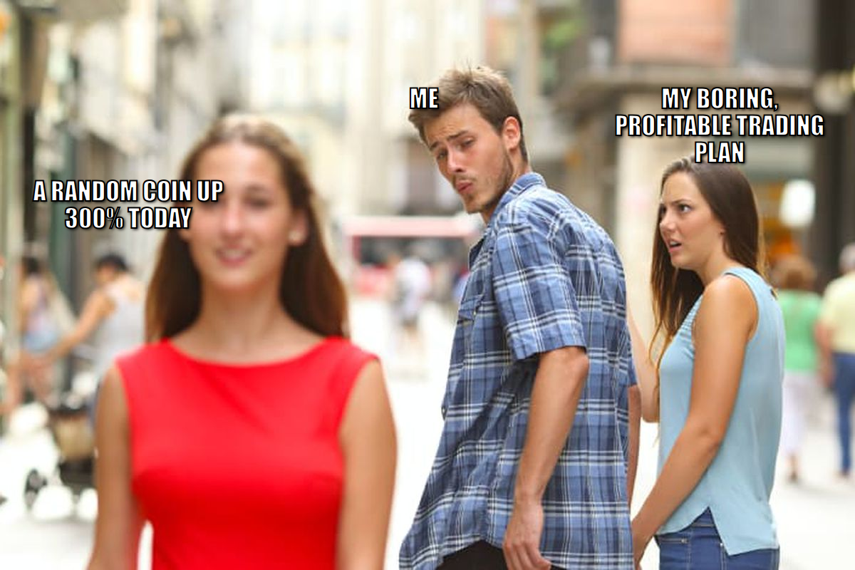 Distracted boyfriend meme, me looking at a random coin up 300% today instead of my boring profitable trading plan
