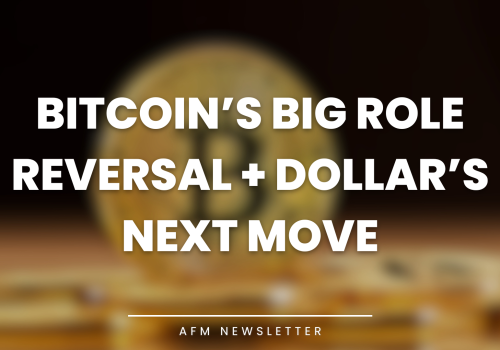 Bitcoin’s Big Role Reversal + Dollar’s Next Move