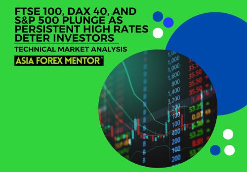 FTSE 100, DAX 40, and S&P 500 Plunge as Persistent High Rates Deter Investors