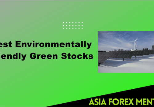 The Five Best Environmentally Friendly and Ethical Green Stocks